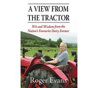 A View from the Tractor: Wit and Wisdom from the Nation's Favourite Dairy Farmer
