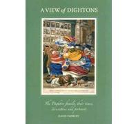 A View of Dightons: The Dighton Family, Their Times, Caricatures and Portraits