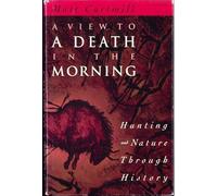 A View to a Death in the Morning - Hunting & Nature through History: Nature of Hunting Through History