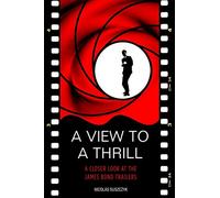 A View To A Thrill: A Closer Look At The James Bond Trailers