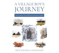 A Village Boy’s Journey : Volume One - From Childhood to Becoming a Surgeon