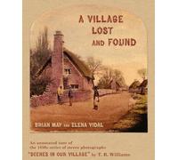 A Village Lost and Found: "Scenes in Our Village" by T. R. Williams. An Annotated Tour of the 1850s Series of Stereo Photographs
