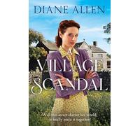 A Village Scandal: An Enticing and Heartfelt Yorkshire Saga about Secrets, Family and Courage in the Second World War
