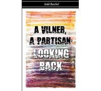A Vilner, a Partisan: Looking Back