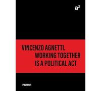 a² Vincenzo Agnetti. Working together is a political act