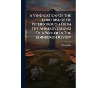 A Vindication Of The ... Lord Bishop Of Peterborough From The Animadversions Of A Writer In The Edinburgh Review