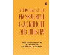 A Vindication of the Presbyteriall-Government and Ministry