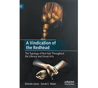 A Vindication of the Redhead: The Typology of Red Hair Throughout the Literary and Visual Arts