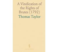 A Vindication of the Rights of Brutes (1792)