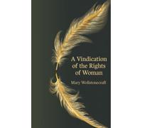 A Vindication of the Rights of Woman
