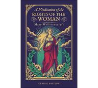 A Vindication of the Rights of Woman: (Original, Unabridged Classic): With Illustrations