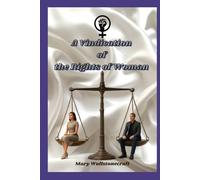A Vindication of the Rights of Woman: With Strictures on Political and Moral Subjects