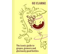 A Vine is a Wild Thing: THE AWARD-WINNING BOOK FROM THE BEST LOVED WINE WRITER OF OUR TIME