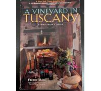A Vineyard In Tuscany - A Wine Lover′s Dream