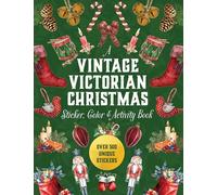 A Vintage Victorian Christmas Sticker, Color & Activity Book : Over 500 Unique Stickers