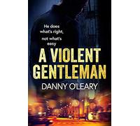 A Violent Gentleman: For fans of Martina Cole and Kimberley Chambers