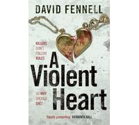 A Violent Heart: The brand new 2024 crime thriller from the acclaimed author of The Art of Death