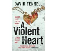 A Violent Heart : The brand new 2024 crime thriller from the acclaimed author of The Art of Death