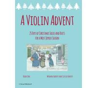 A Violin Advent, 25 Days of Christmas Solos and Duets: For a Most Joyous Season
