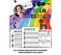 A Violin Notespeller: Note reading and fingering worksheets for beginning through intermediate Violin learners