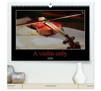 A violin only (High Quality Premium Wall Calendar 2026 DIN A2 landscape),CALVENDO 12 Month Wall Calendar: Thirteen wonderful photos of a violin. For those who love this beautiful instrument