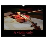 A violin only (Wall Calendar 2026 DIN A3 landscape), CALVENDO 12 Month Wall Calendar: Thirteen wonderful photos of a violin. For those who love this beautiful instrument
