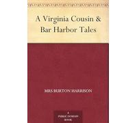 A Virginia Cousin, & Bar Harbor Tales