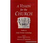 A Vision for the Church: Studies in Early Christian Ecclesiology