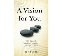 A Vision for You: 365 Days of Wonder, Peace, Courage & Wisdom