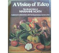 A Vision of Eden: The Life and Work of Marianne North
