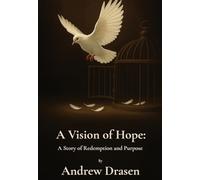 A Vision of Hope: A Story of Redemption and Purpose: 1