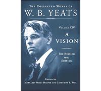 A Vision: The Revised 1937 Edition: The Collected Works of W.B. Yeats Volume XIV