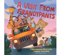 A Visit From Grandypants: A Heartwarming Tale of Love, Laughter, and Family