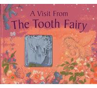 A Visit from the Tooth Fairy: Magical Stories and a Special Message from the Little Friend Who Collects Your Baby Teeth