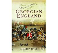 A Visitor's Guide to Georgian England