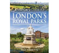 A Visitor's Guide to London's Royal Parks