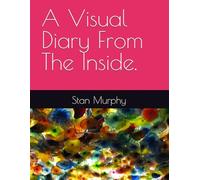 A Visual Diary From The Inside.