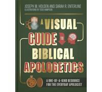 A Visual Guide to Biblical Apologetics: A One-Of-A-Kind Resource for the Everyday Apologist