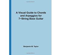 A Visual Guide to Chords and Arpeggios for 7-String Bass Guitar: A Reference Text for Classical, Blues and Jazz Chords/Arpeggios: Volume 50 ... Jazz Accompaniment on Stringed Instruments)