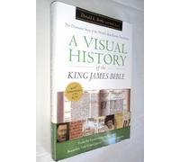 A Visual History of the King James Bible: The Dramatic Story of the World's Best-known Translation