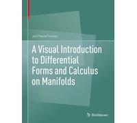 A Visual Introduction to Differential Forms and Calculus on Manifolds by Jon Pie