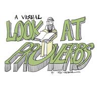 A Visual Look at Proverbs: 62 visual verses out of Proverbs