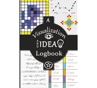 A Visualization and Idea Logbook: Use this Journal for exploring your mind and use as a tool for notating your thoughts and plans which can help lead ... such as todo lists and graph papers for plot