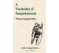 A Vocabulary of Susquehannock (American Language Reprints, 2)