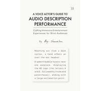 A Voice Actor's Guide to Audio Description Performance: Crafting Immersive Entertainment Experiences for Blind Audiences