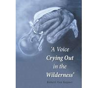 'A Voice Crying Out in the Wilderness'