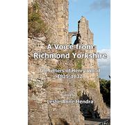 A Voice from Richmond Yorkshire: The Letters of Henry Wood, 1825-1832