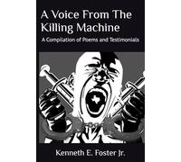 A Voice From The Killing Machine: A Compilation of Poems and Testimonials