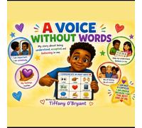 A Voice Without Words: My Story about being understood, accepted, and believing in me (Our Stories Connect)