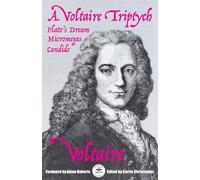 A Voltaire Triptych: Micromegas, Plato’s Dream, and Candide: Annotated Version with Foreword by Adam Roberts